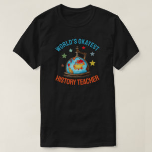 Welthistorisch durchschnittlicher Geschichtslehrer T-Shirt