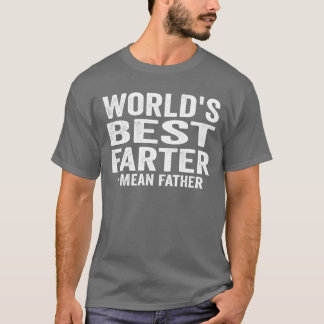 Weltlds Best Farter Fathers Gift Idea T-Shirt