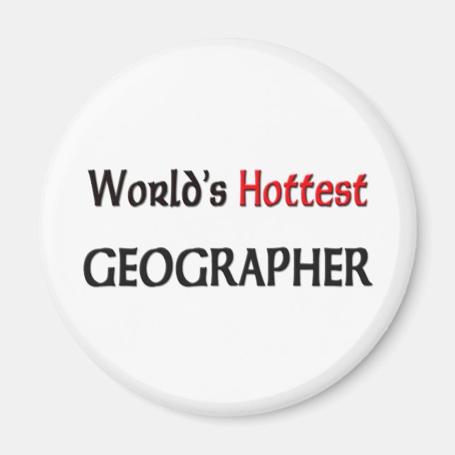 Weltlds Hottest Geographer Magnet (Vorne)