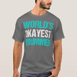 Weltlds Tokest Drummer Funny Drummer s T-Shirt