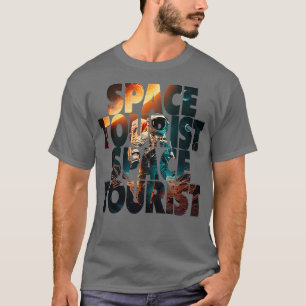 Weltraumtourismus Weltraum Weltraum Weltraumastron T-Shirt