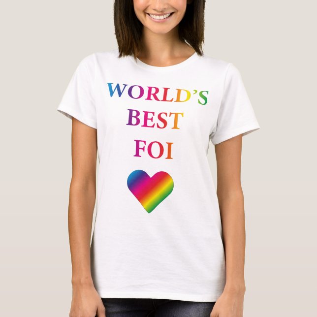 WELTWEIT BEST FOI RAINBOW HERZ T - Shirt  (Vorderseite)
