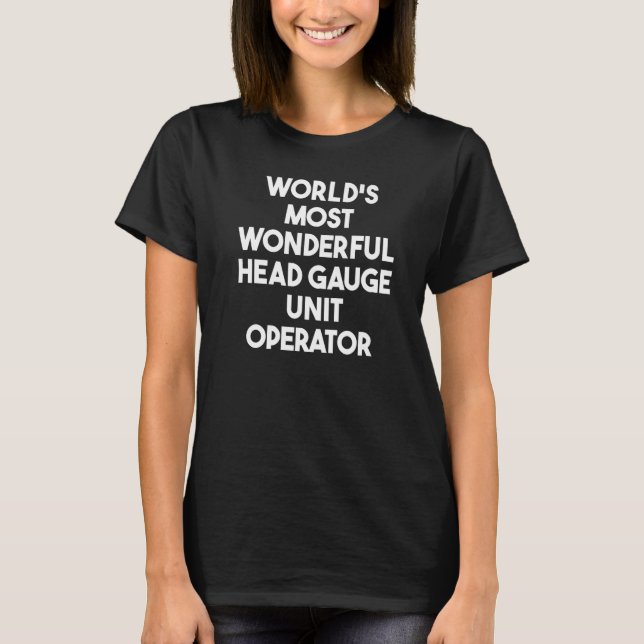 Weltweit Bester Bedienoperator für Kopfmessgeräte T-Shirt (Vorderseite)