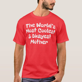Weltweit coolste und okayeste Mutter lustig T-Shirt
