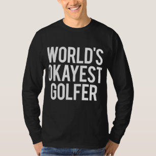 Weltweit das beste Golfer-Spaß-Geschenk T-Shirt