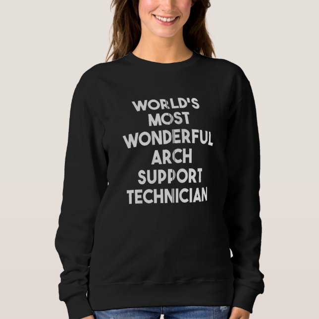 Weltweit der wunderbarste Arch Support-Techniker Sweatshirt (Vorderseite)
