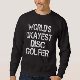 Weltweit die beste Disc Golfer Funny Sarcastic Hum Sweatshirt