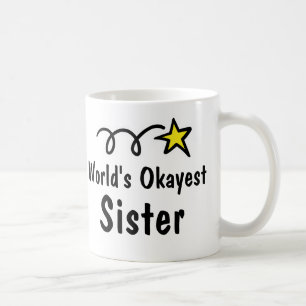 Weltweit okayeste Schwester Kaffeetasse Geschenk