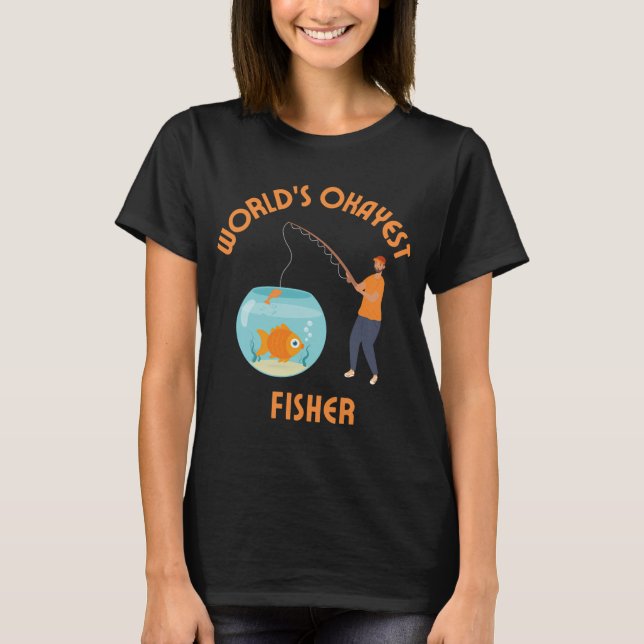 Weltweit okayester Fischer T-Shirt (Vorderseite)