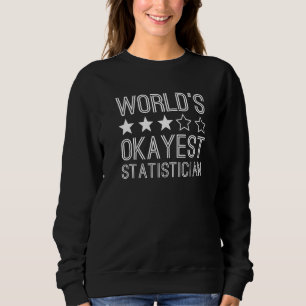 Weltweit Okayester Statistiker Statistiker 1 Sweatshirt