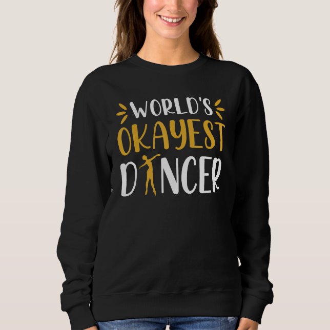 Weltweit okayester Tänzer   Balletttänzer Tänzer Sweatshirt (Vorderseite)