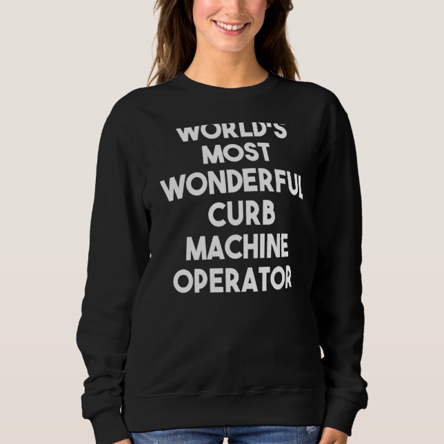 Weltweit wunderbarster Curb-Operator Sweatshirt (Vorderseite)