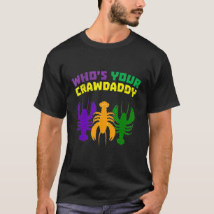 Wen Ihr Crawdaddy Funny Mardi Gras Crawfish Jest T-Shirt
