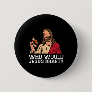 Wen würde Jesus entwerfen Funny Fantasy Football C Button
