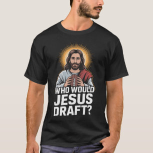 Wen würde Jesus im lustigen Fantasy-Football entwe T-Shirt