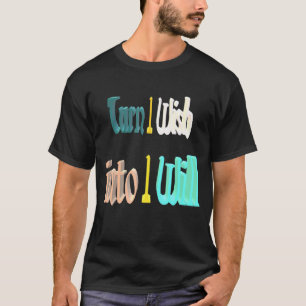 Wende ich will in Ich werde T-Shirt