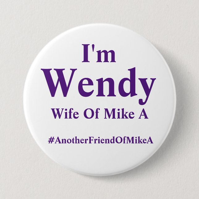Wendy - Ehefrau von Mike A - #AnotherFriendOfMikeA Button (Vorderseite)