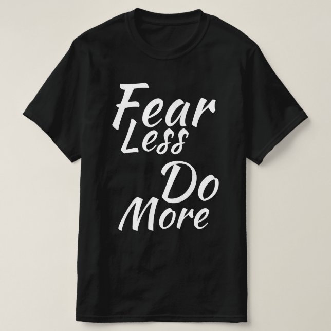 Weniger Angst, mehr tun. T-Shirt (Design vorne)