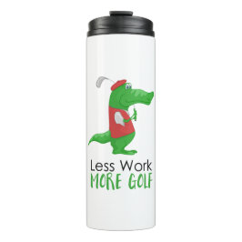 Weniger Arbeit Mehr Golf Funny Gator Thermosbecher