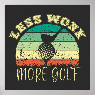 Weniger Arbeit mehr Golf Funny Golf Poster