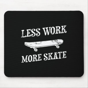 Weniger Arbeit Mehr Skate Skaten Skateboard Skateb Mousepad