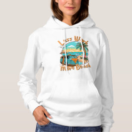 Weniger Arbeit, mehr Strand für den Sommerurlaub Hoodie