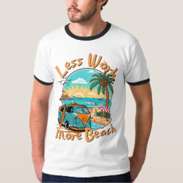 Weniger Arbeit, mehr Strand für den Sommerurlaub T-Shirt