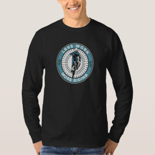 Weniger Arbeit Rad fahren Biker Fahrrad fahren T-Shirt