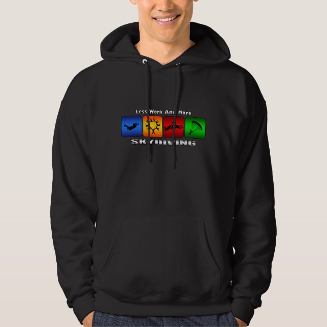 Weniger Arbeit und mehr Skydiving Hoodie (Vorderseite)