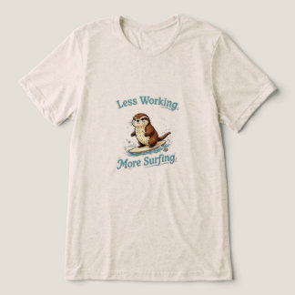 "Weniger Arbeiten, Mehr Surfen" Süßer Surfender Ot Tri-Blend Shirt