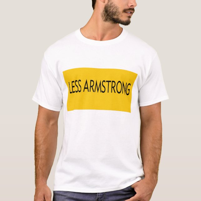 Weniger Armstrong-Shirt T-Shirt (Vorderseite)