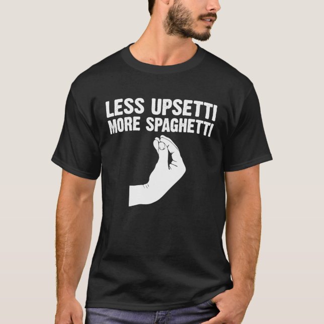 Weniger Aufruhr mehr Spaghetti Italienisch für Män T-Shirt (Vorderseite)
