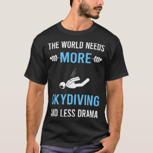 Weniger Drama Fallschirmspringen Fallschirmspringe T-Shirt