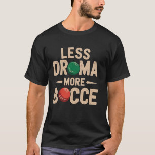 Weniger Drama, mehr Boccia Lustiger Boccia Ball T-Shirt