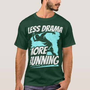 Weniger Drama mehr Laufende Sport Hobby-Redewendun T-Shirt