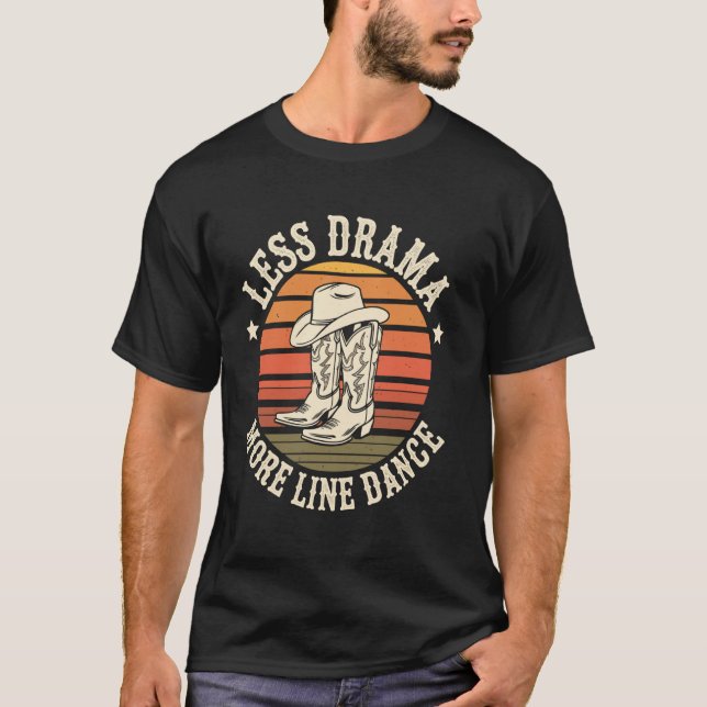 Weniger Drama Mehr Line Tanz Country Line Tanz Da T-Shirt (Vorderseite)