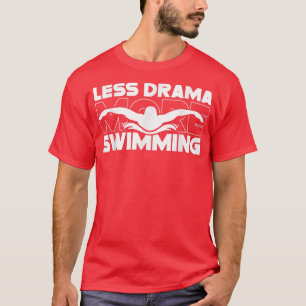Weniger Drama mehr Schwimmen Sporthafen Redewendun T-Shirt