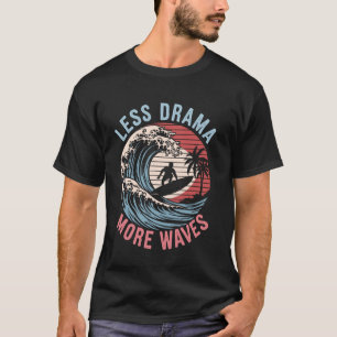 Weniger Drama Mehr Wellen Lustig Surfen Surfer Sur T-Shirt
