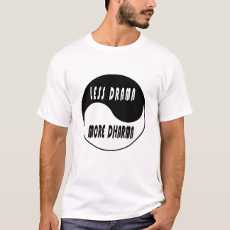 Weniger Dramatik mehr Dharma T-Shirt