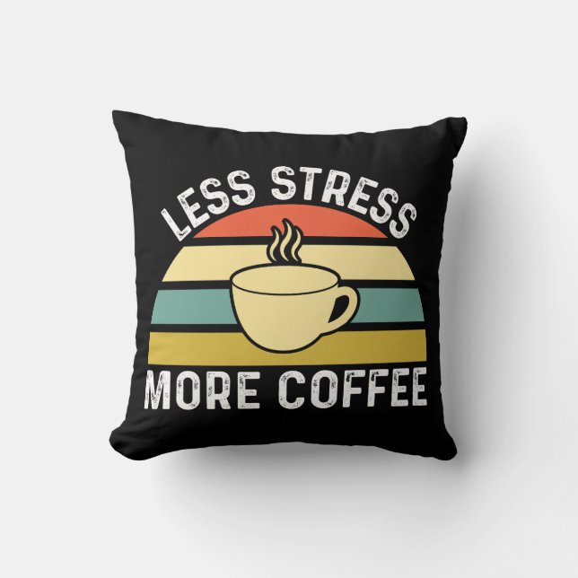 Weniger Druck mehr Kaffee Kissen (Vorderseite)