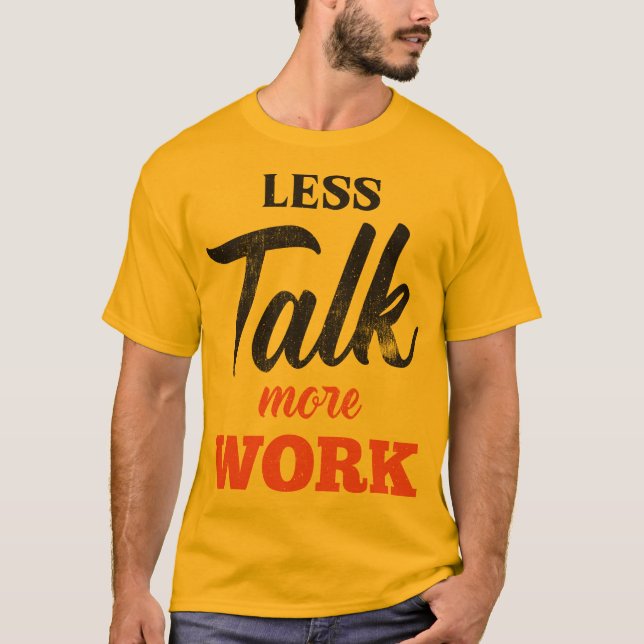 Weniger Gesprächsarbeit T-Shirt (Vorderseite)
