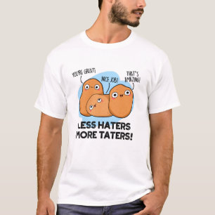 Weniger Hasser mehr Taters Funny Potato Puff T-Shirt