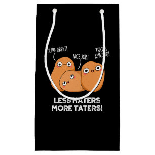 Weniger Hasser mehr Taters Funny Potato Pun Dark B Kleine Geschenktüte