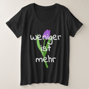 Weniger Ist Mehr (Less Is More) Große Größe T-Shirt