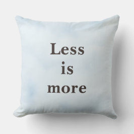 Weniger ist mehr Minimalistischer Spruch   Kissen