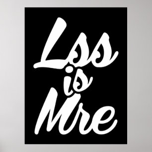 Weniger ist mehr, weniger ist mehr poster