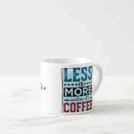 Weniger Kaffee und mehr als der erste Kaffee Espressotasse