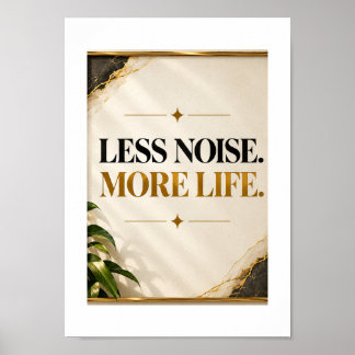 Weniger Lärm, mehr Leben | Minimalistische Wandkun Poster
