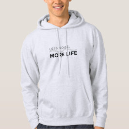 Weniger Lärm mehr Leben T-Shirt Hoodie