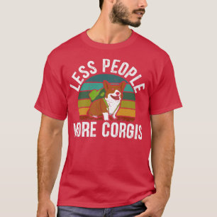 Weniger Leute mehr Corgis Welsh Corgi Hund Lover P T-Shirt
